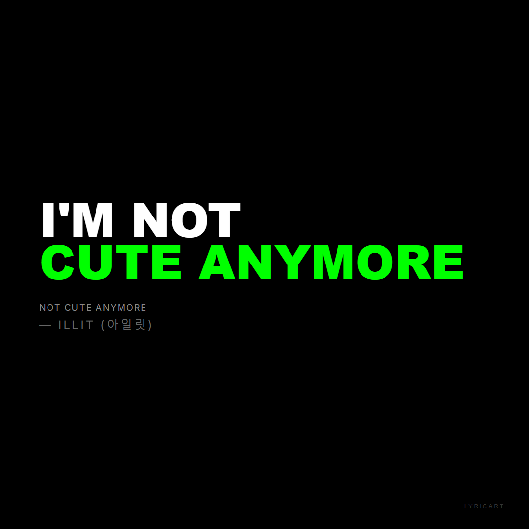 NOT CUTE ANYMORE ILLIT (아일릿) Lyrics - I'm not cute anymore - Bold Impact