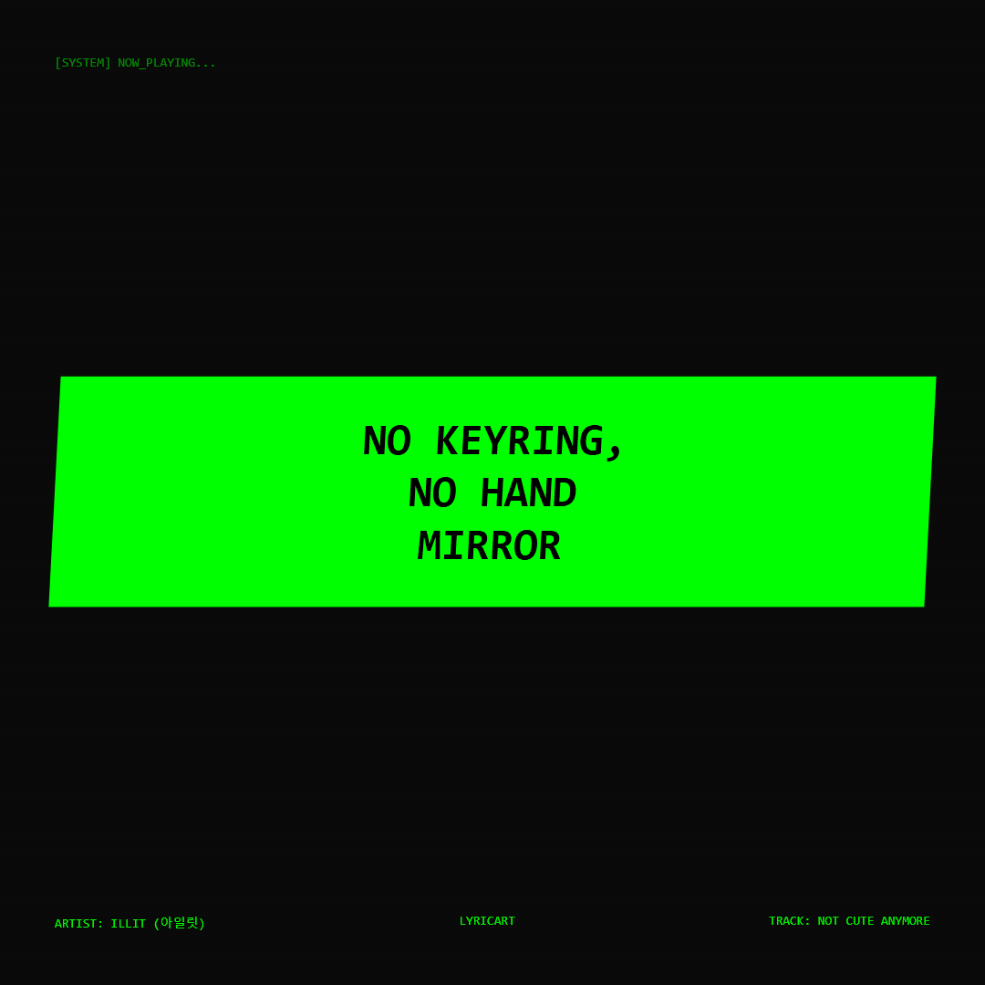 NOT CUTE ANYMORE ILLIT (아일릿) Lyrics - No keyring, no hand mirror - Glitch Art