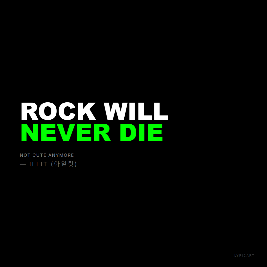 NOT CUTE ANYMORE ILLIT (아일릿) Lyrics - Rock will never die - Bold Impact