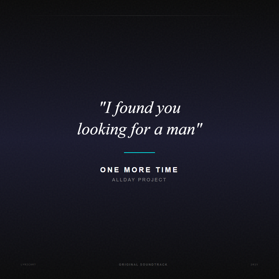 ONE MORE TIME ALLDAY PROJECT Lyrics - I found you looking for a man - Movie Poster