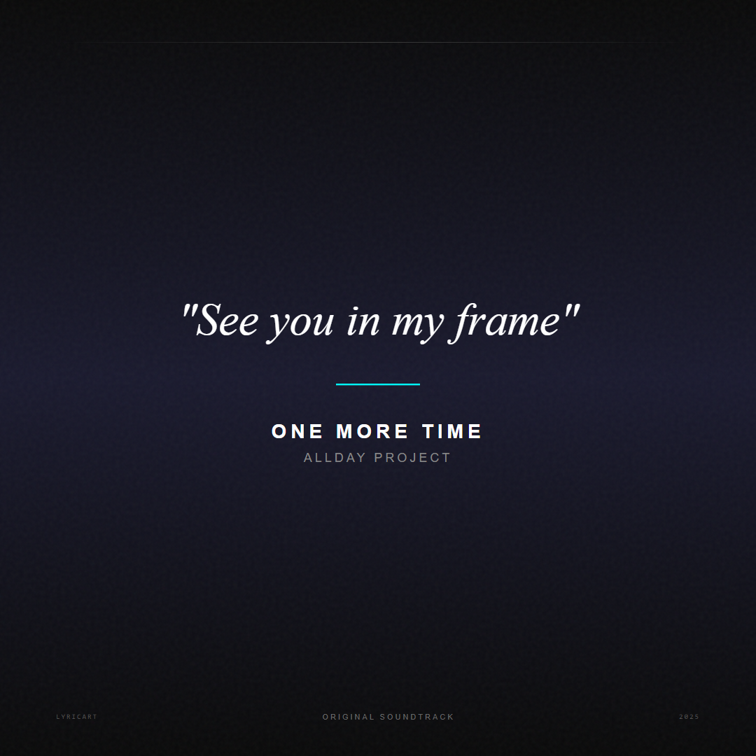 ONE MORE TIME ALLDAY PROJECT Lyrics - See you in my frame - Movie Poster