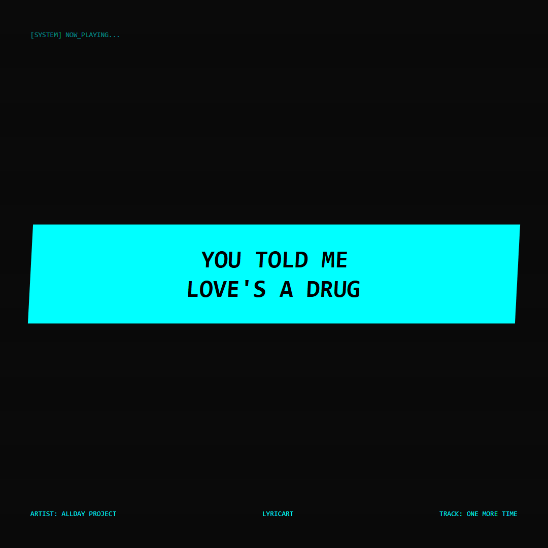 ONE MORE TIME ALLDAY PROJECT Lyrics - You told me love's a drug - Glitch Art