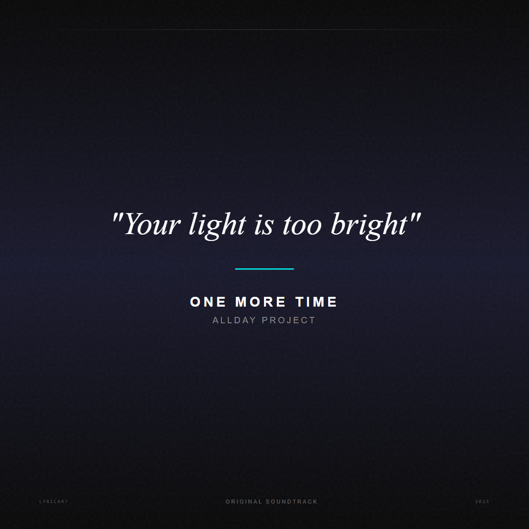 ONE MORE TIME ALLDAY PROJECT Lyrics - Your light is too bright - Movie Poster