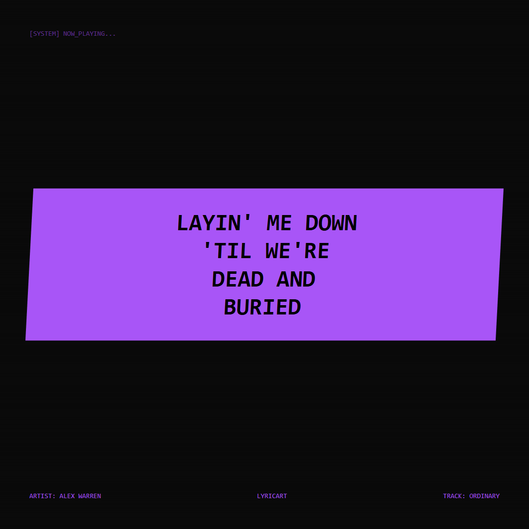 Ordinary Alex Warren Lyrics - Layin' me down 'til we're dead and buried - Glitch Art