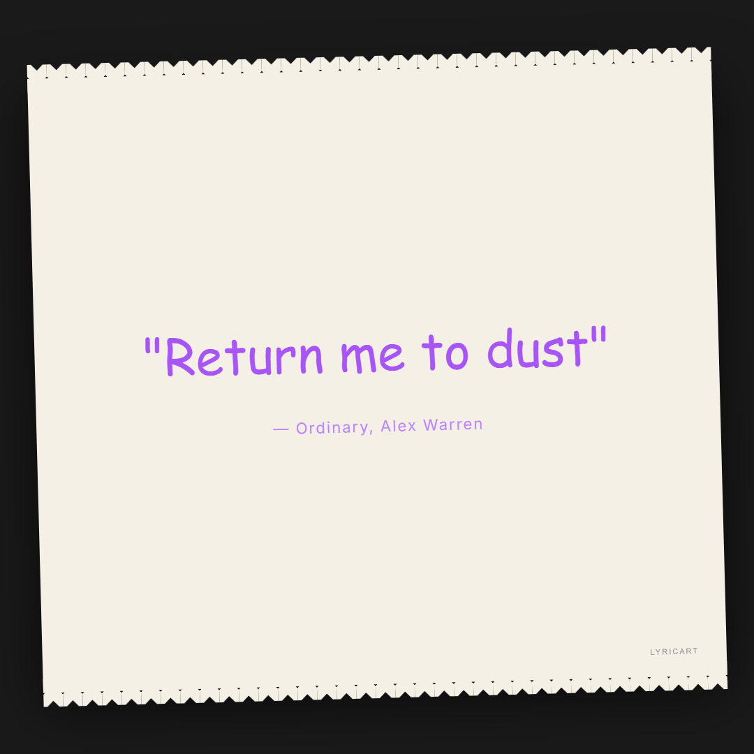 Ordinary Alex Warren Lyrics - Return me to dust - Torn Paper