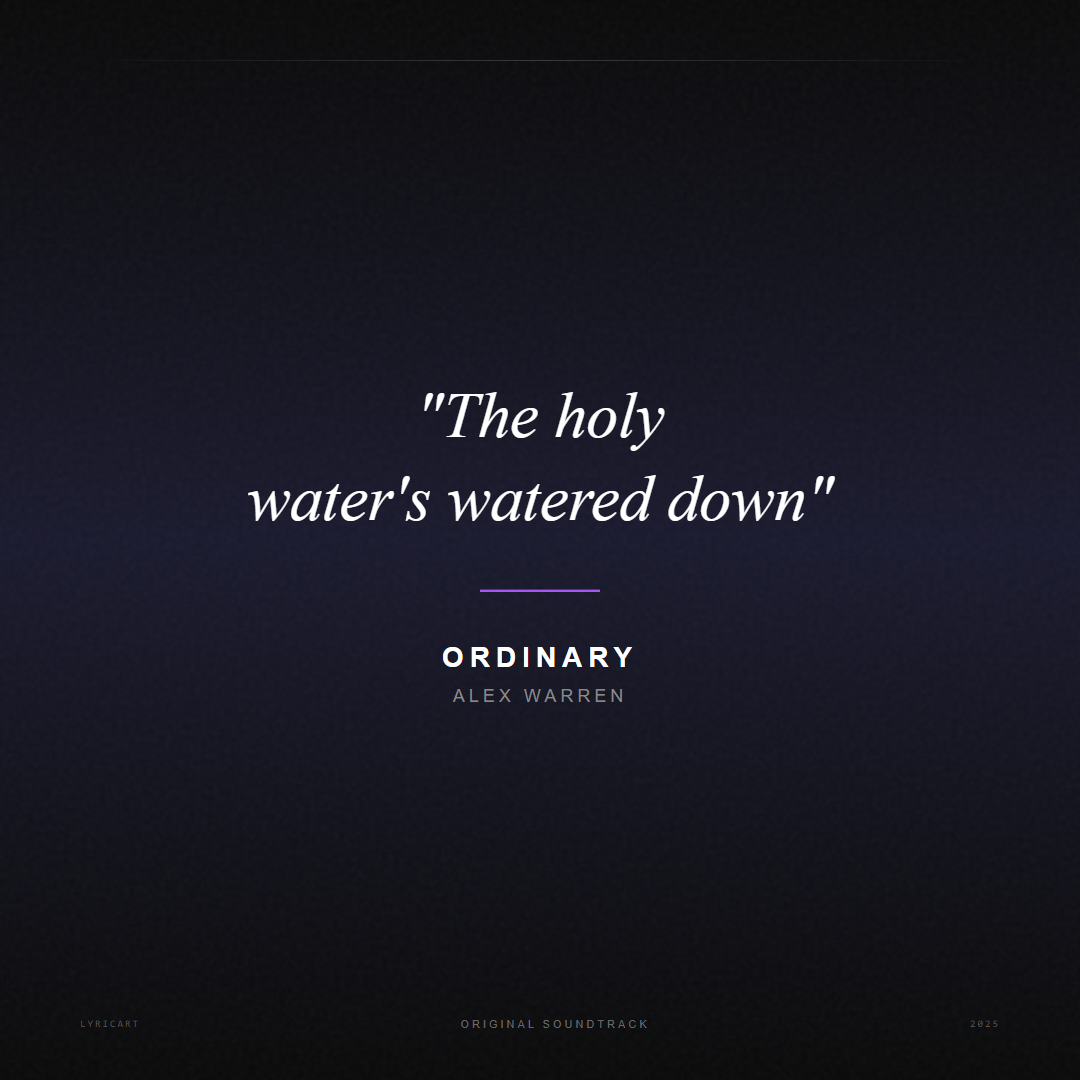 Ordinary Alex Warren Lyrics - The holy water's watered down - Movie Poster