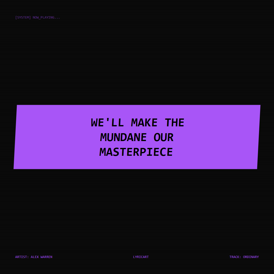 Ordinary Alex Warren Lyrics - We'll make the mundane our masterpiece - Glitch Art