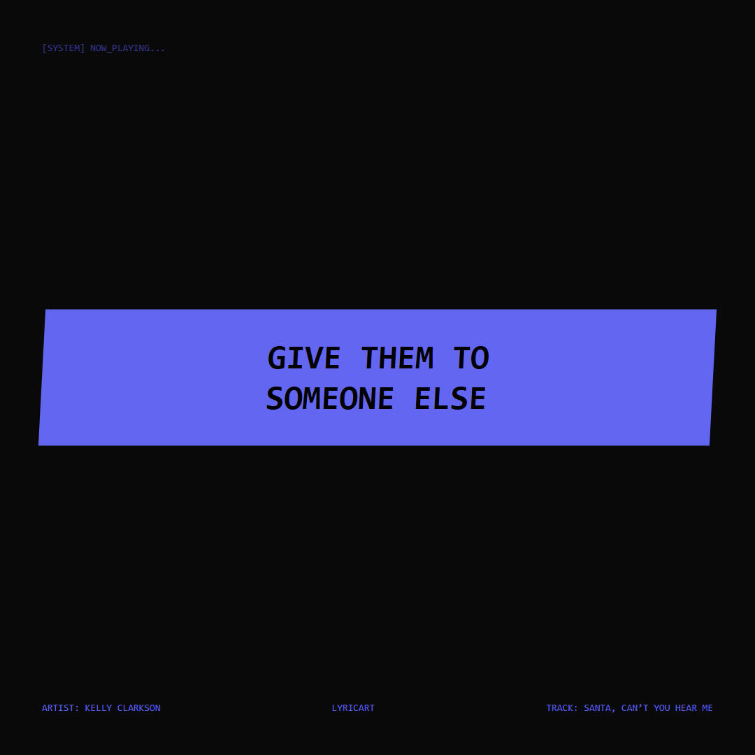 Santa, Can’t You Hear Me Kelly Clarkson Lyrics - Give them to someone else - Glitch Art