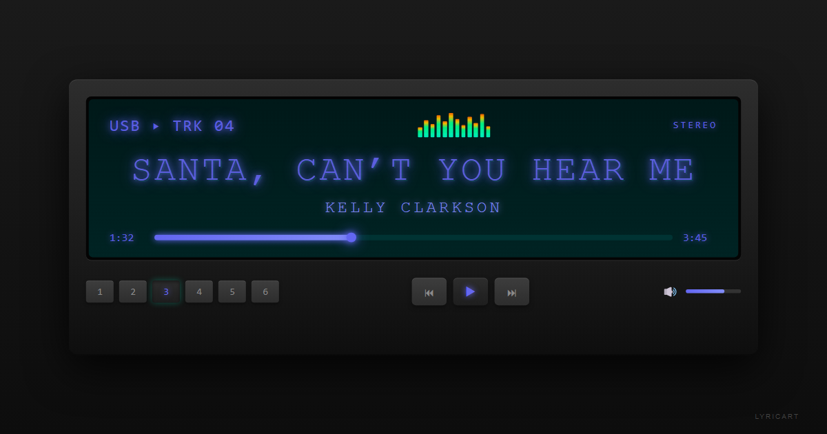 Santa, Can’t You Hear Me Kelly Clarkson Lyrics - Keep the snow and sleigh rides - Car Stereo