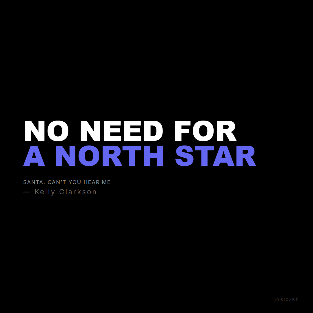 Santa, Can’t You Hear Me Kelly Clarkson Lyrics - No need for a North star - Bold Impact