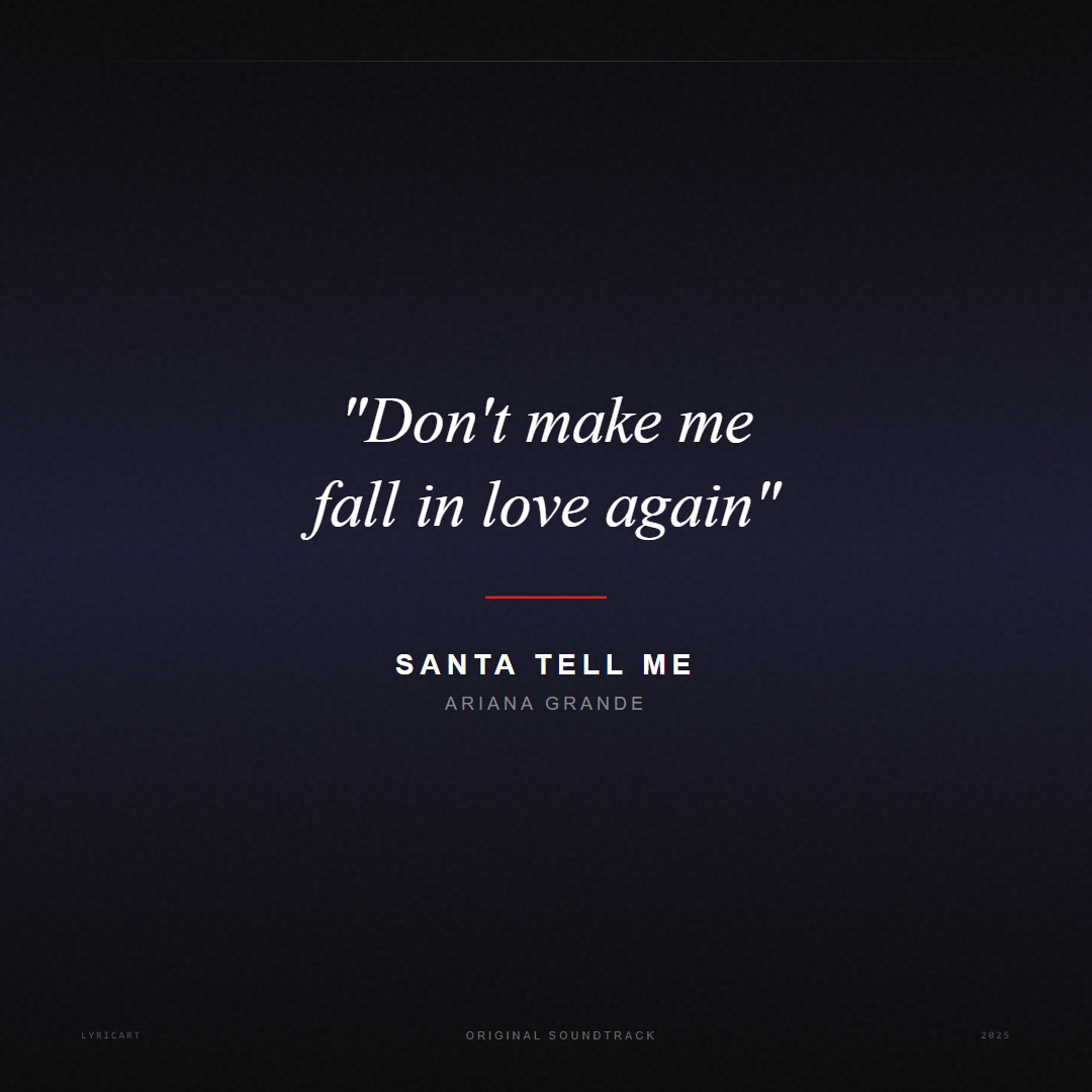Santa Tell Me Ariana Grande Lyrics - Don't make me fall in love again - Movie Poster