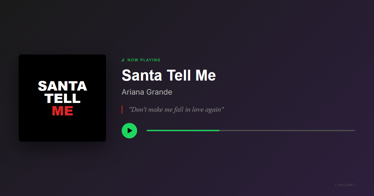 Santa Tell Me Ariana Grande Lyrics - Santa, tell me if you're really there - Streaming Card
