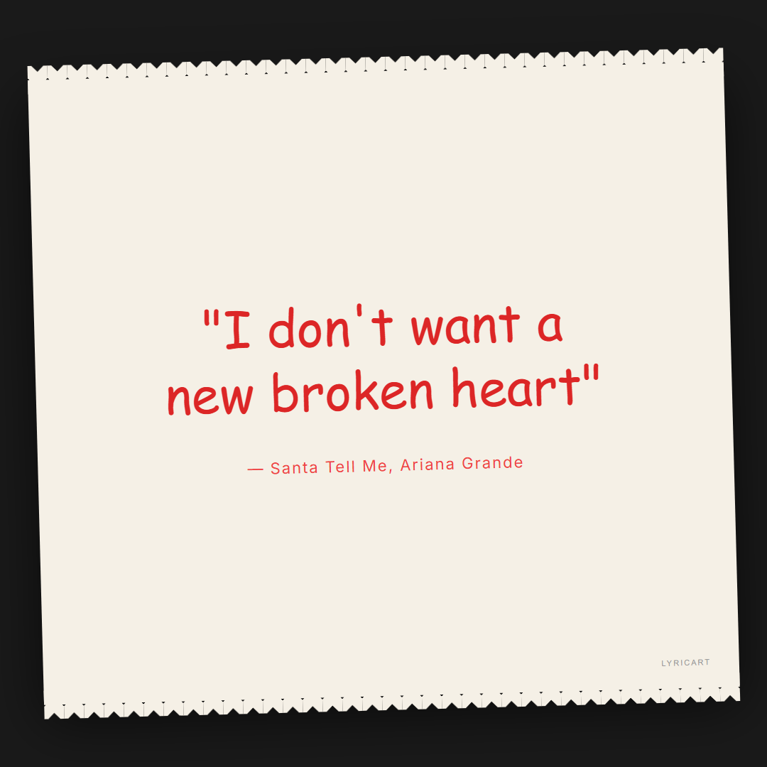 Santa Tell Me Ariana Grande Lyrics - I don't want a new broken heart - Torn Paper