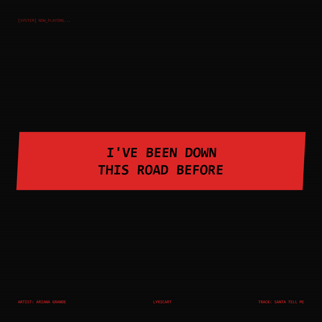 Santa Tell Me Ariana Grande Lyrics - I've been down this road before - Glitch Art