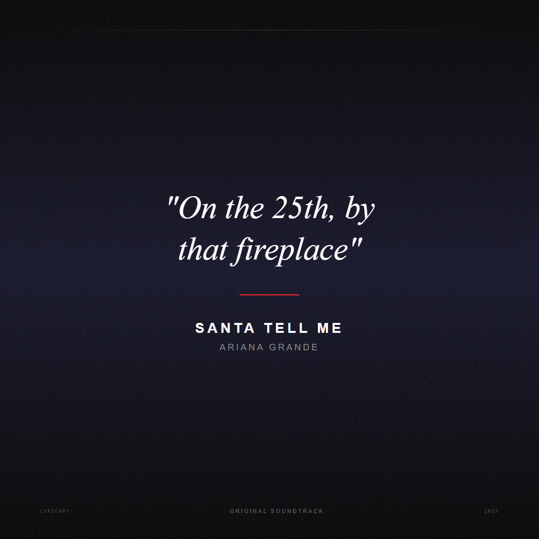 Santa Tell Me Ariana Grande Lyrics - On the 25th, by that fireplace - Movie Poster