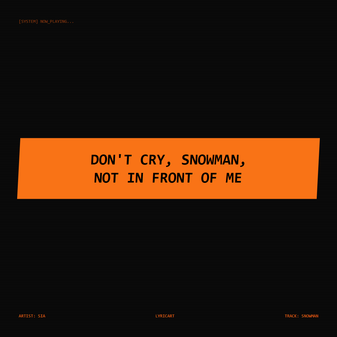 Snowman Sia Lyrics - Don't cry, snowman, not in front of me - Glitch Art