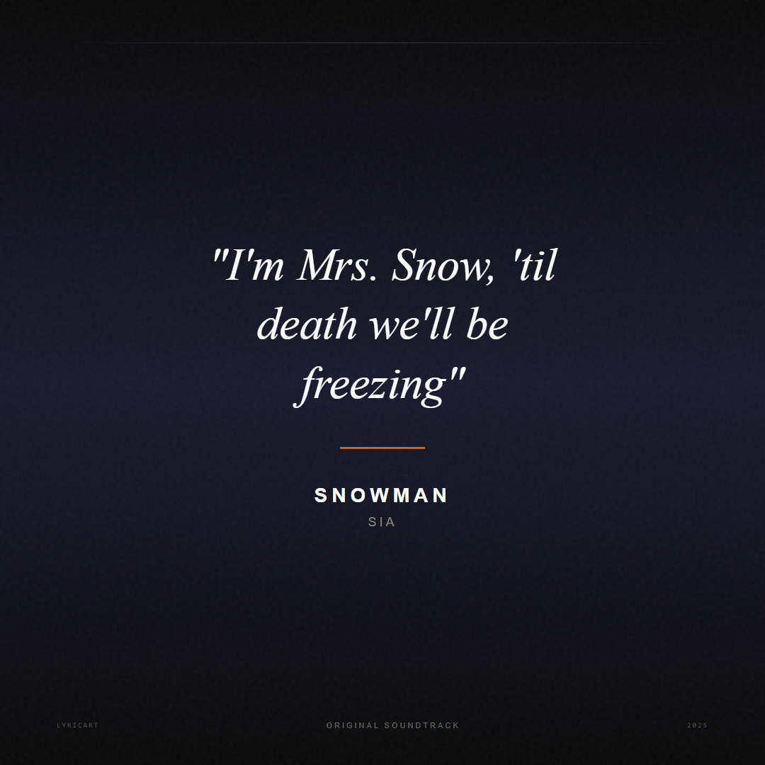Snowman Sia Lyrics - I'm Mrs. Snow, 'til death we'll be freezing - Movie Poster