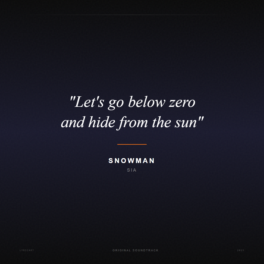 Snowman Sia Lyrics - Let's go below zero and hide from the sun - Movie Poster
