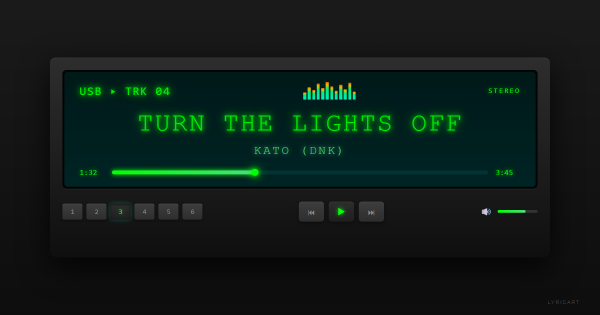 Turn the Lights Off Kato (DNK) Lyrics - Come on, baby, turn the lights off - Car Stereo