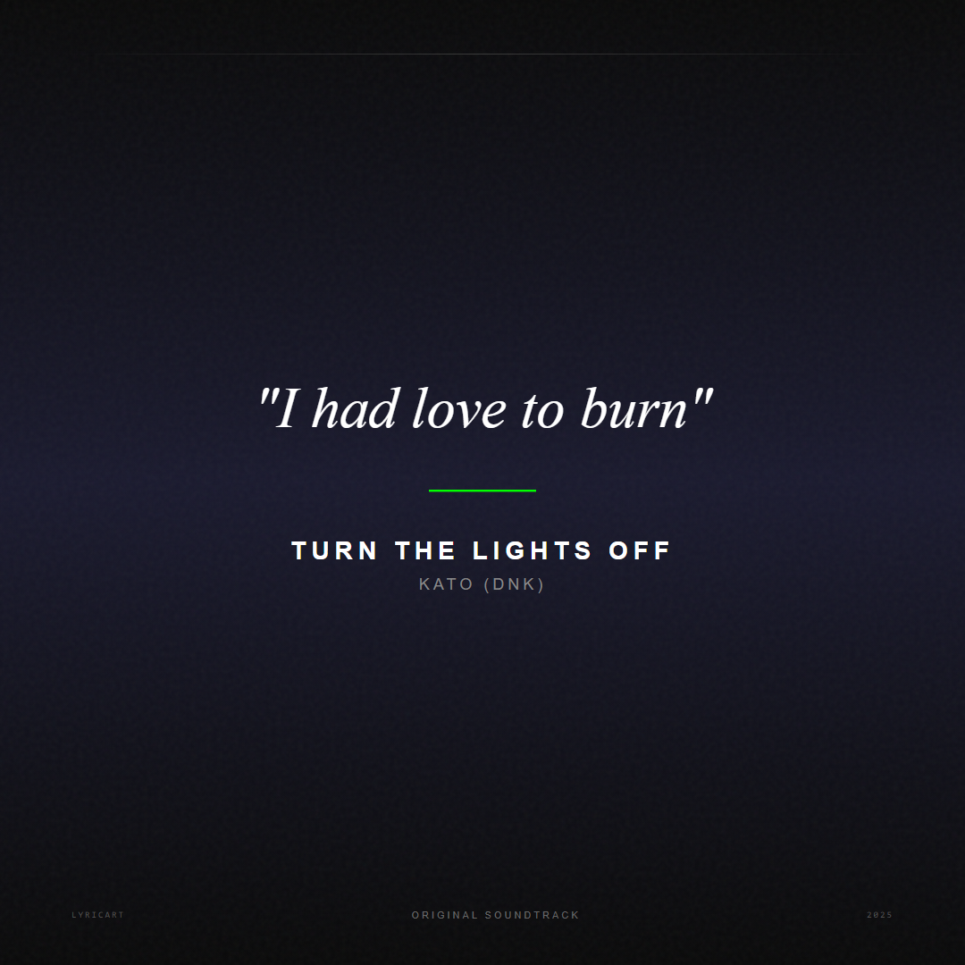 Turn the Lights Off Kato (DNK) Lyrics - I had love to burn - Movie Poster