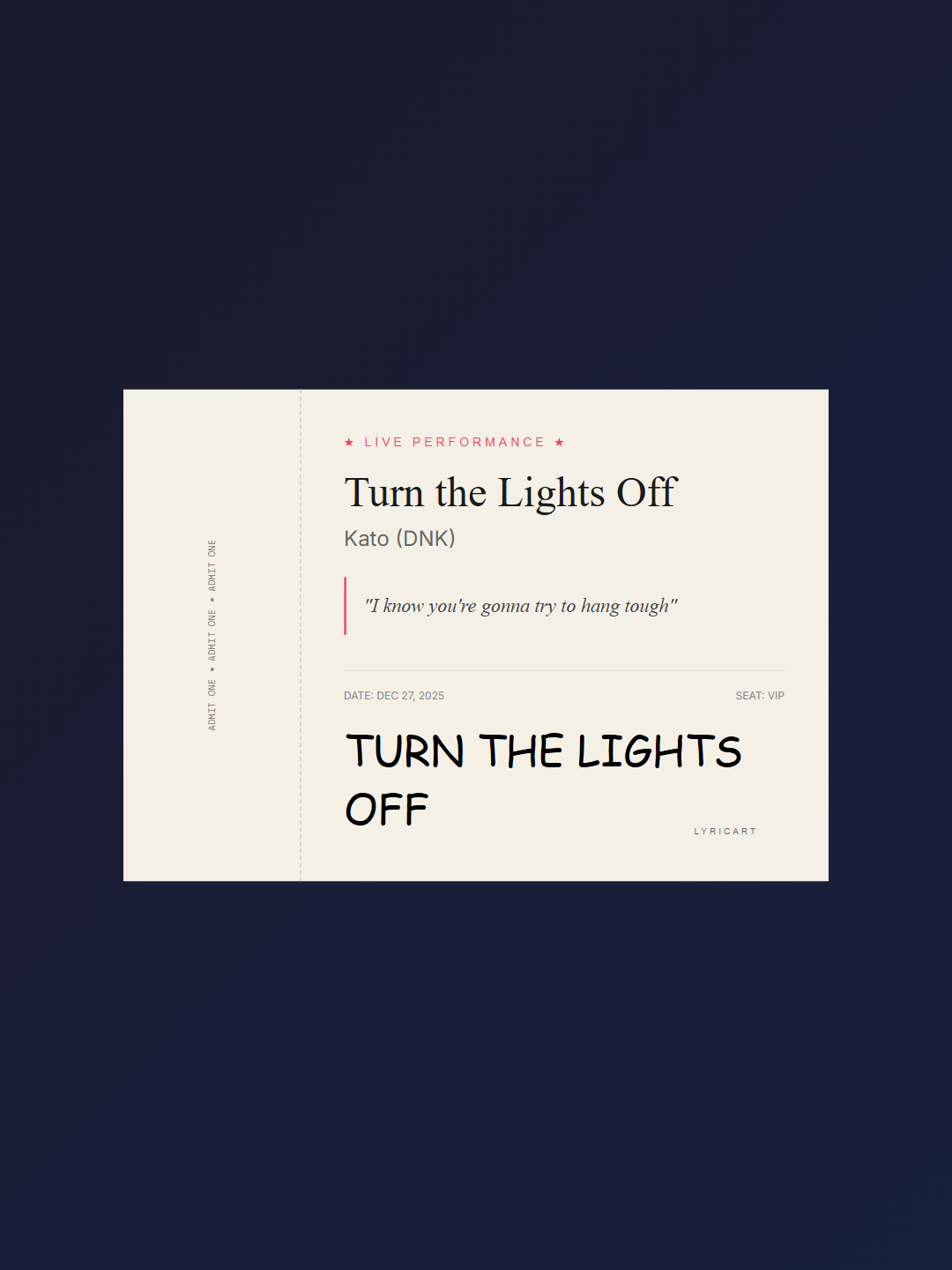 Turn the Lights Off Kato (DNK) Lyrics - Come on, baby, turn the lights off - Concert Ticket