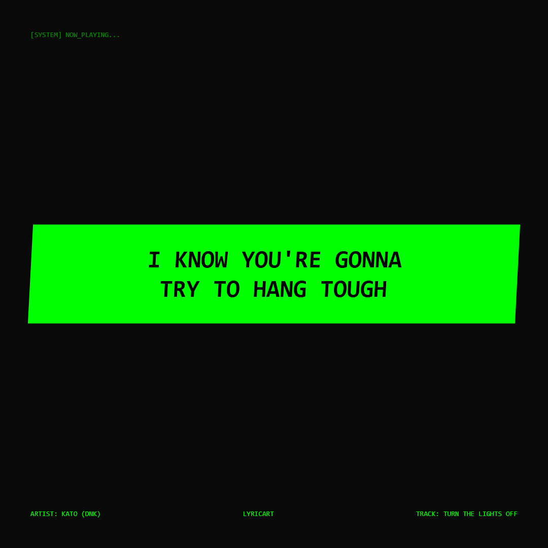 Turn the Lights Off Kato (DNK) Lyrics - I know you're gonna try to hang tough - Glitch Art