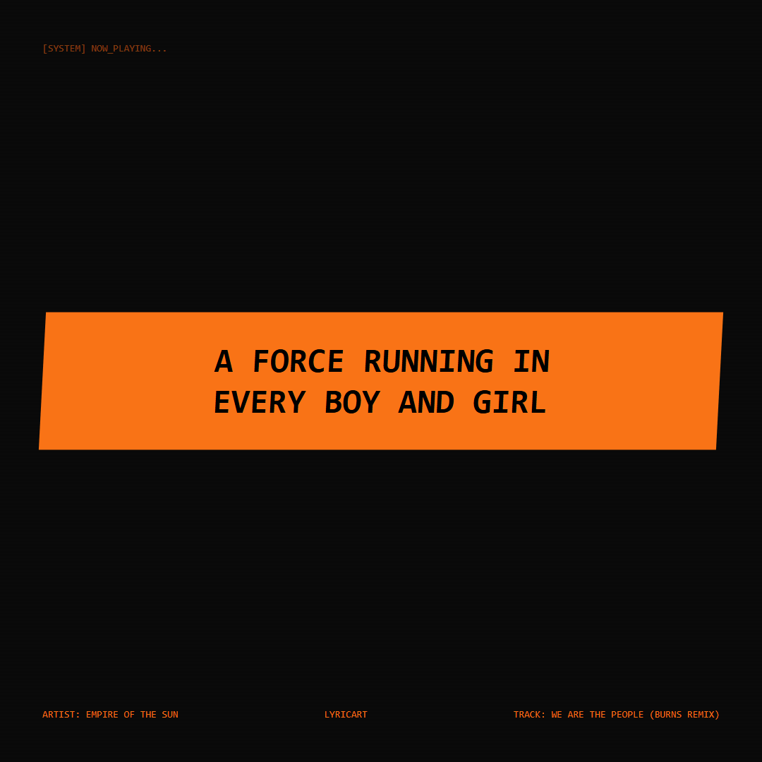 We Are The People (BURNS Remix) Empire of the Sun Lyrics - A force running in every boy and girl - Glitch Art