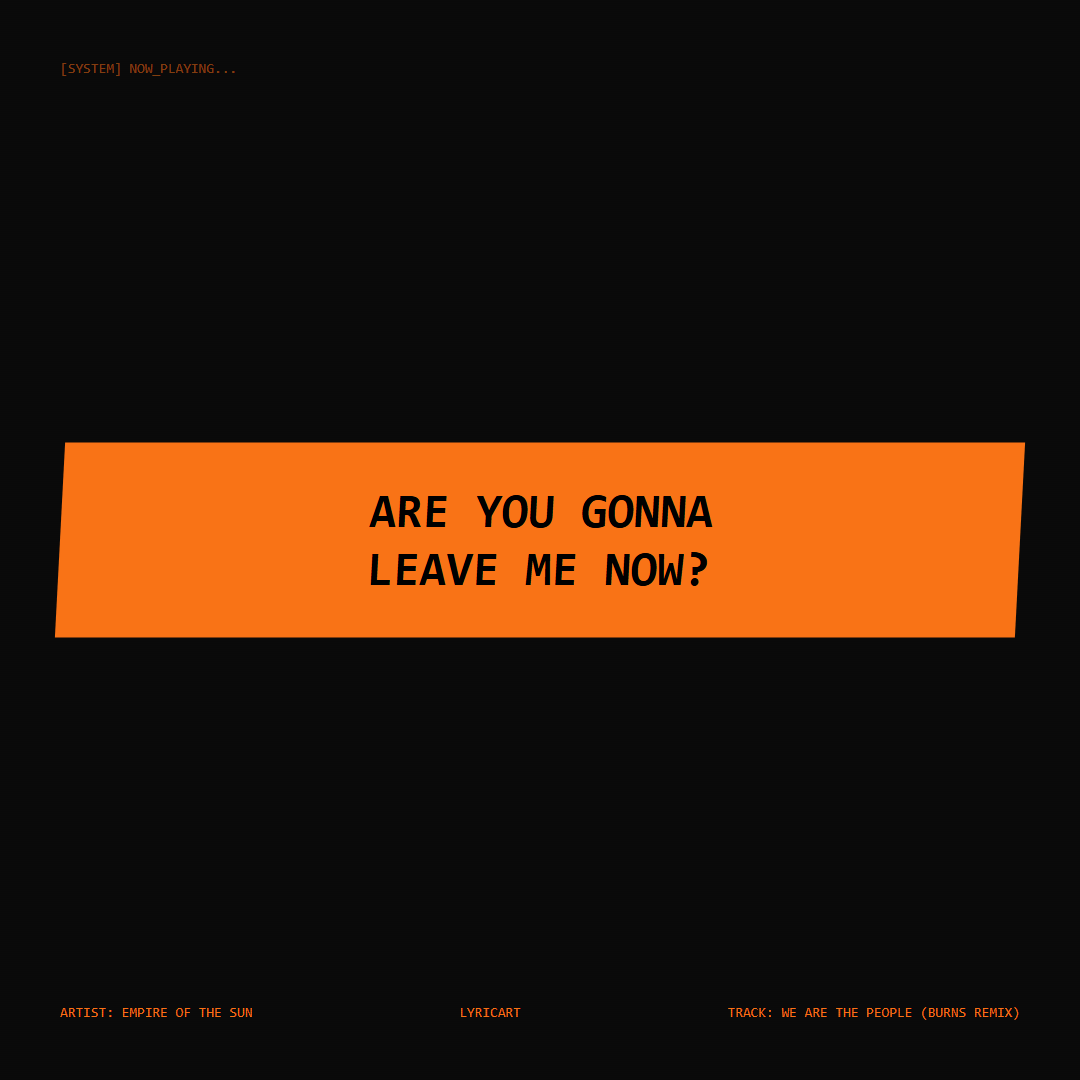 We Are The People (BURNS Remix) Empire of the Sun Lyrics - Are you gonna leave me now? - Glitch Art