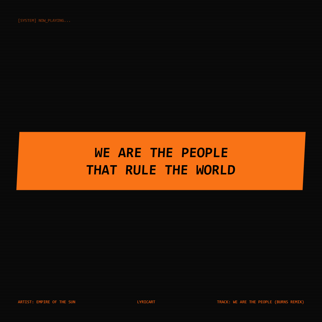 We Are The People (BURNS Remix) Empire of the Sun Lyrics - We are the people that rule the world - Glitch Art