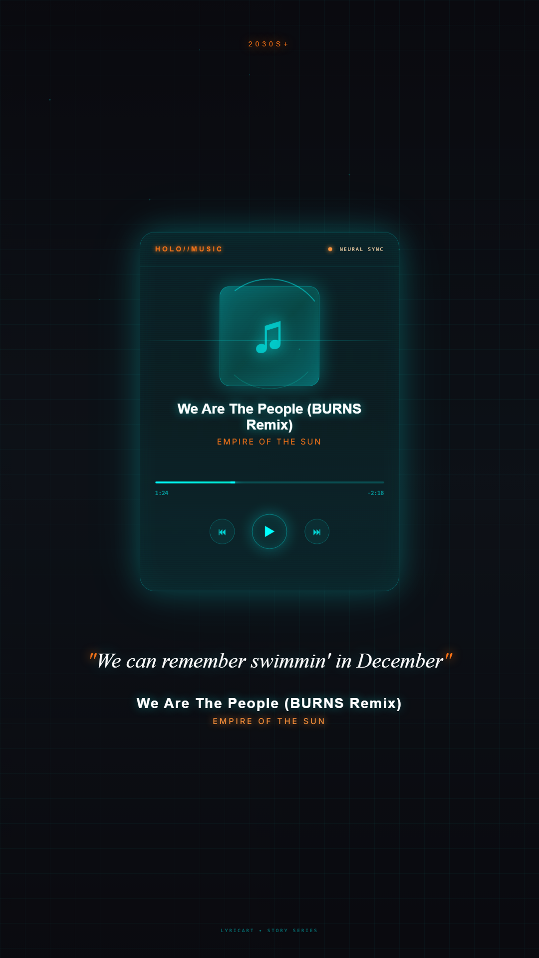 We Are The People (BURNS Remix) Empire of the Sun Lyrics - We can remember swimmin' in December - Holographic