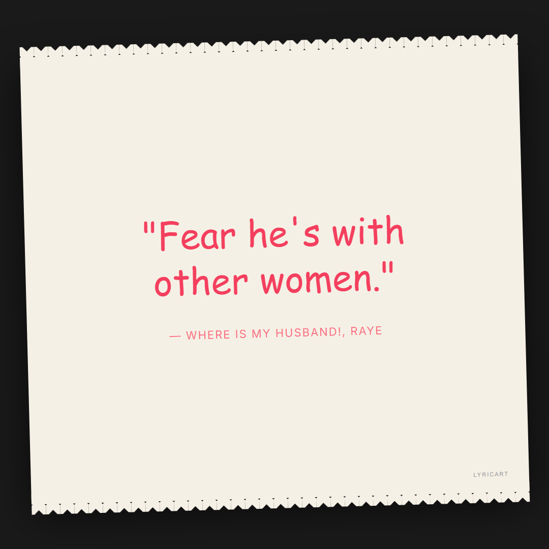 WHERE IS MY HUSBAND! RAYE Lyrics - Fear he's with other women. - Torn Paper