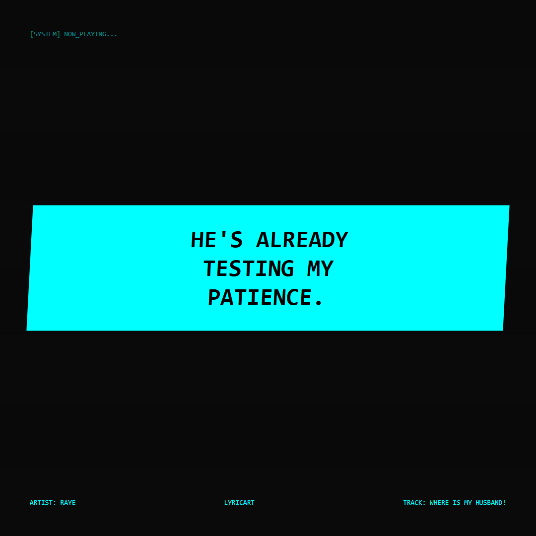 WHERE IS MY HUSBAND! RAYE Lyrics - He's already testing my patience. - Glitch Art
