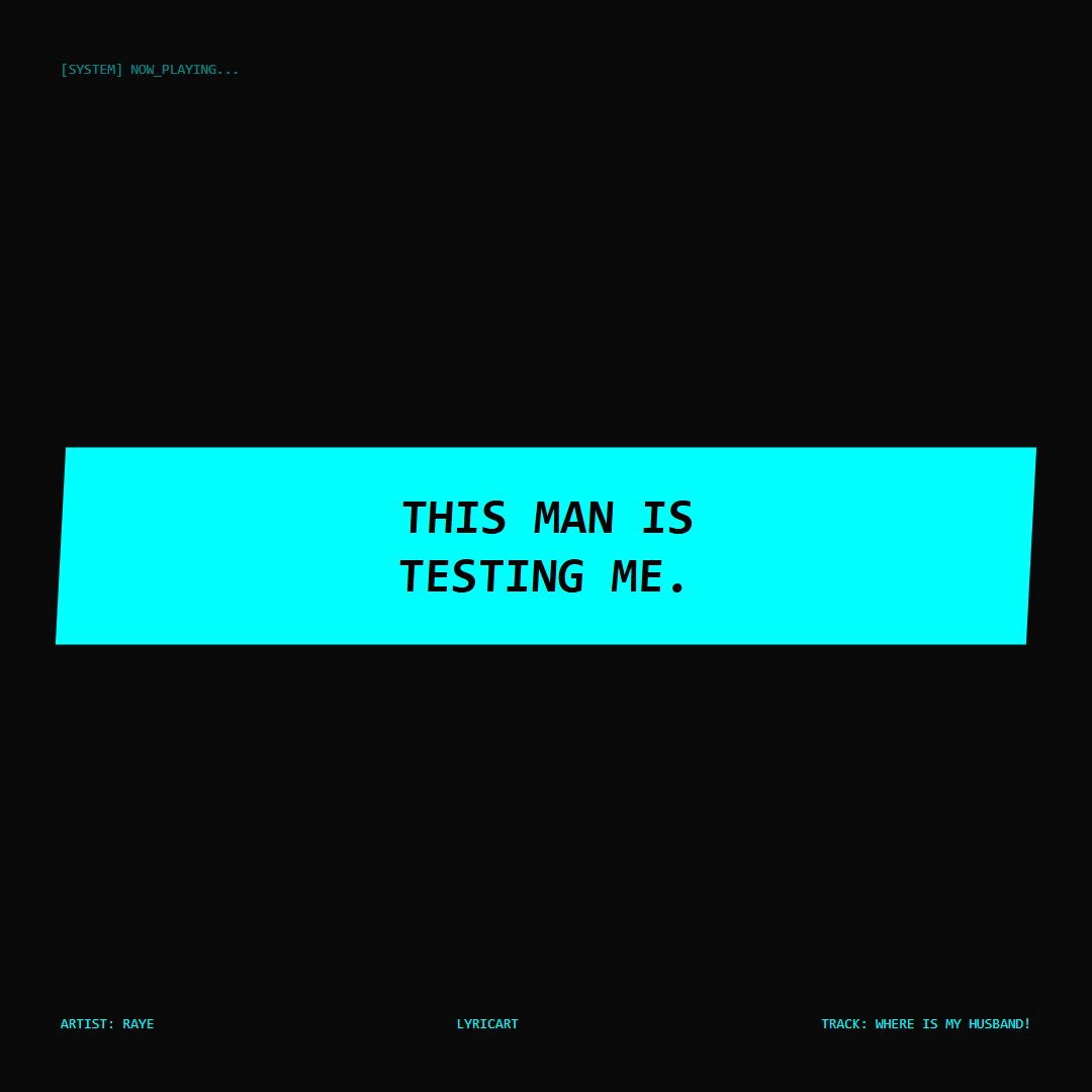 WHERE IS MY HUSBAND! RAYE Lyrics - This man is testing me. - Glitch Art