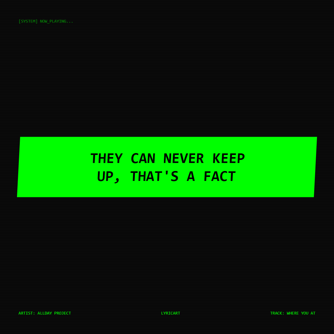 WHERE YOU AT ALLDAY PROJECT Lyrics - They can never keep up, that's a fact - Glitch Art