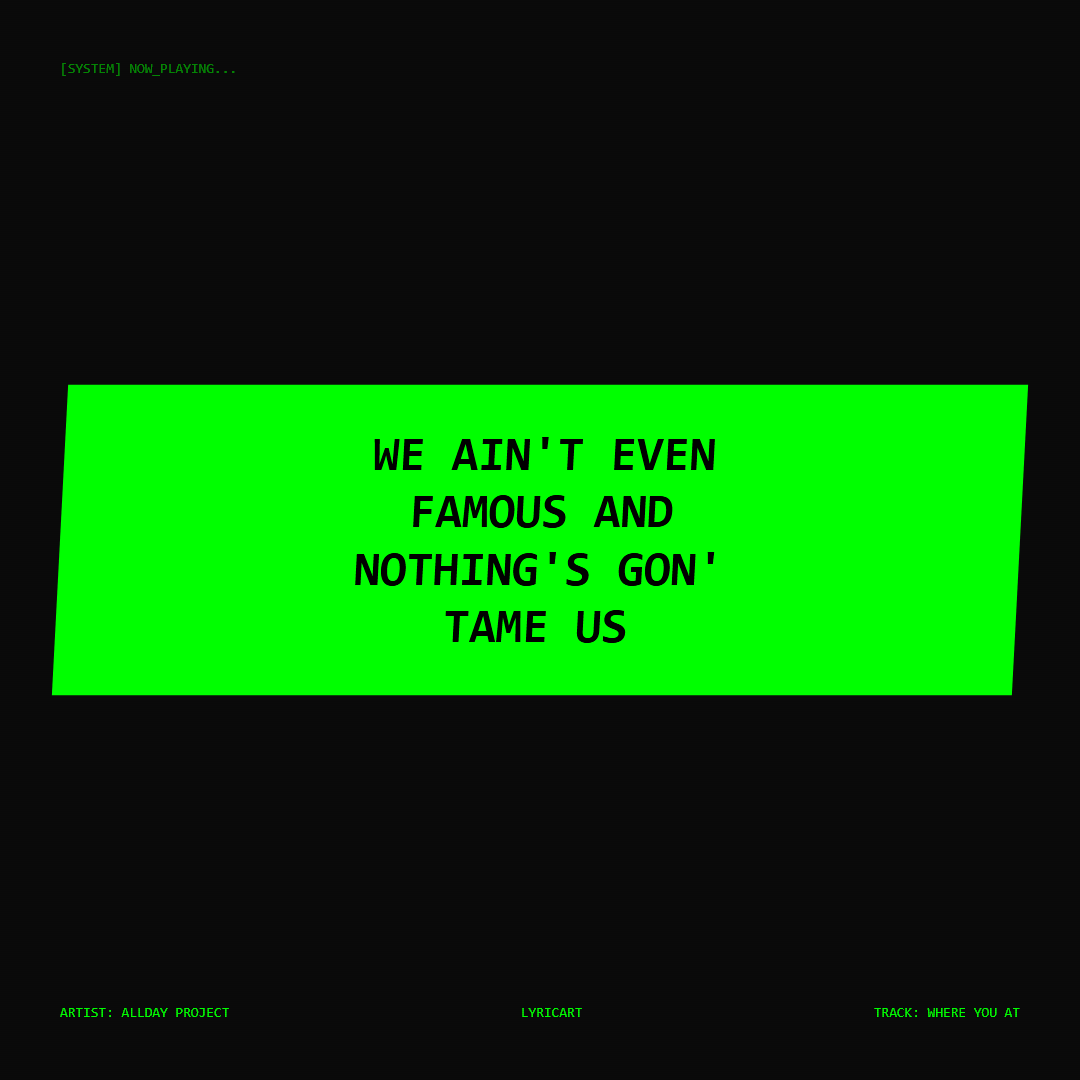 WHERE YOU AT ALLDAY PROJECT Lyrics - We ain't even famous and nothing's gon' tame us - Glitch Art