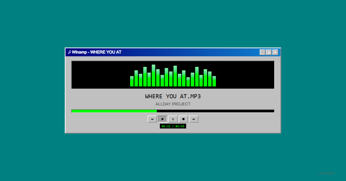 WHERE YOU AT ALLDAY PROJECT Lyrics - All day where the hell you at - Windows 95