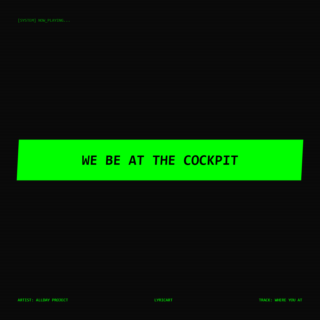 WHERE YOU AT ALLDAY PROJECT Lyrics - We be at the cockpit - Glitch Art