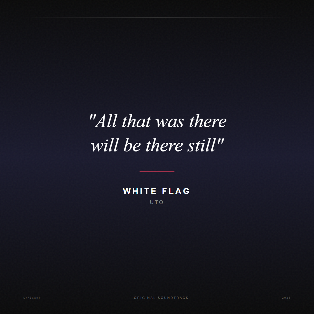 White Flag UTO Lyrics - All that was there will be there still - Movie Poster