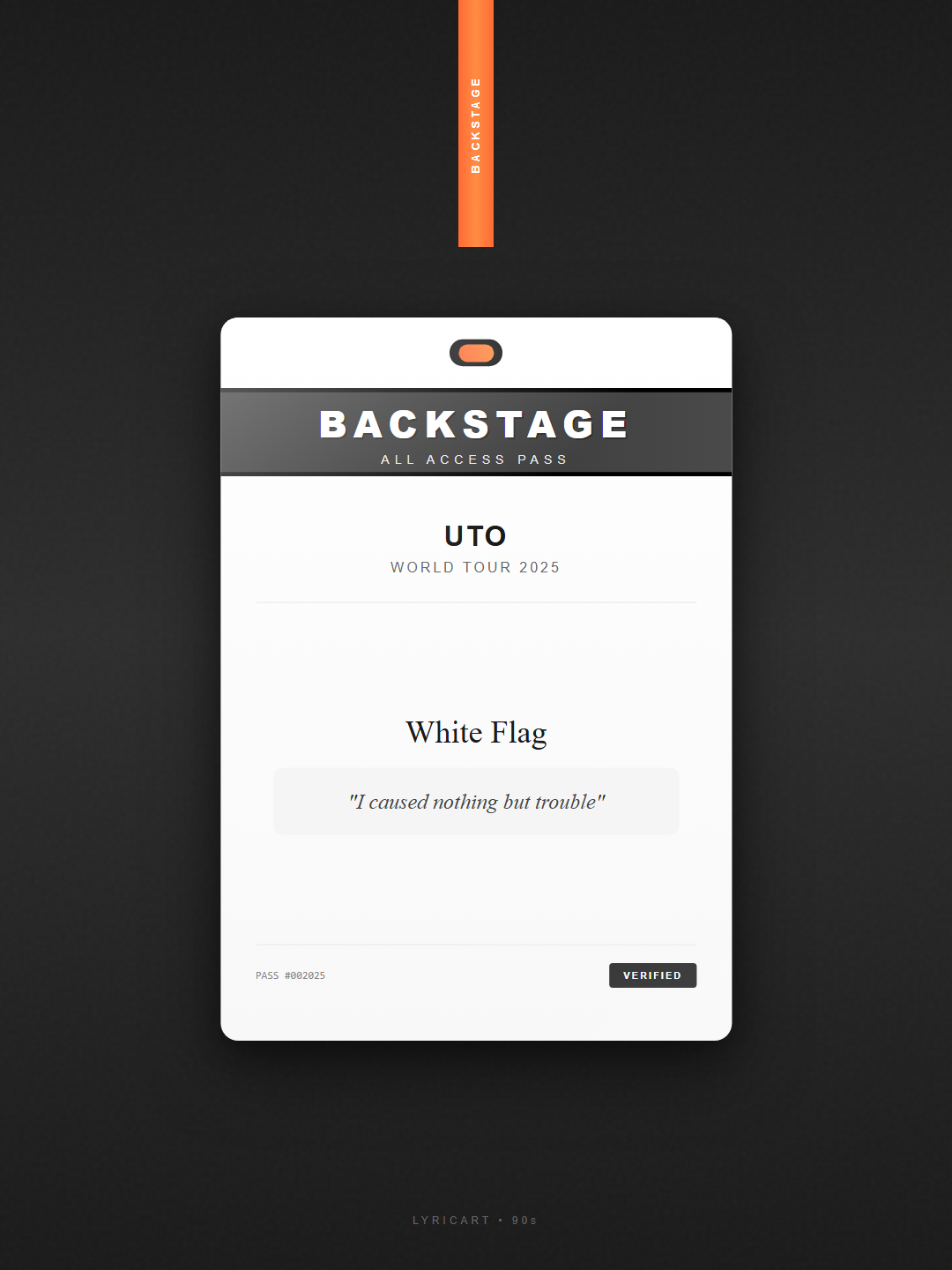 White Flag UTO Lyrics - If I didn't say it, I'd still have felt it - Backstage Pass