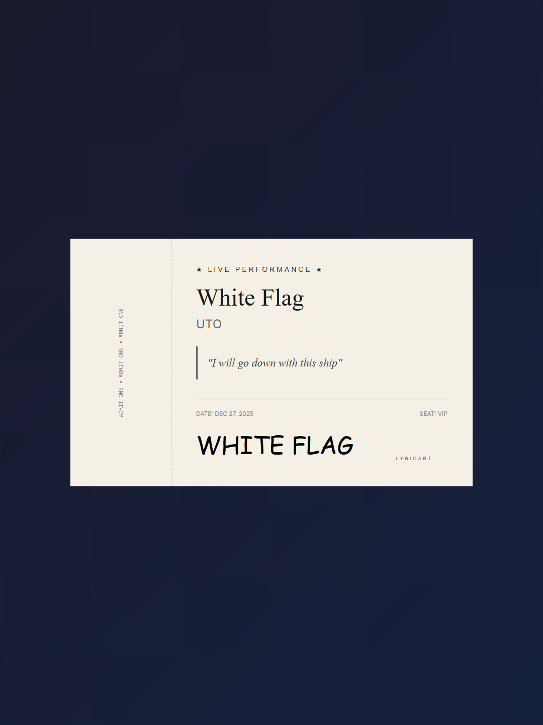 White Flag UTO Lyrics - If I didn't say it, I'd still have felt it - Concert Ticket