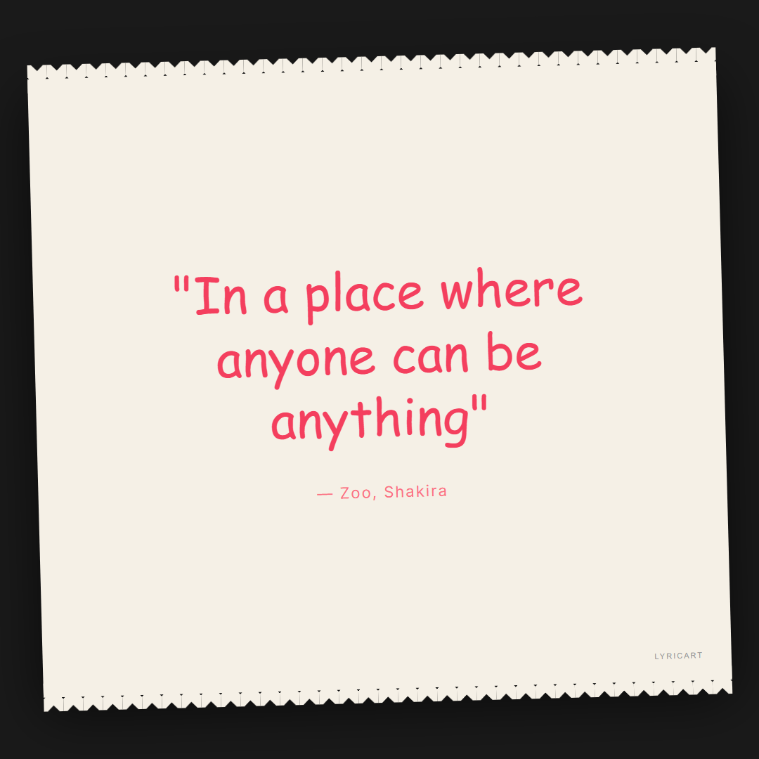 Zoo Shakira Lyrics - In a place where anyone can be anything - Torn Paper