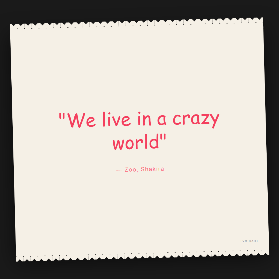 Zoo Shakira Lyrics - We live in a crazy world - Torn Paper